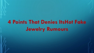 4 Points That Denies ItsHot Fake Jewelry Rumours