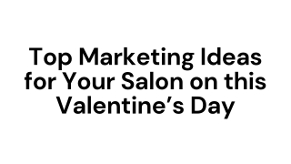 Top Marketing Ideas for Your Salon on this Valentine’s Day