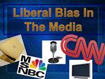 Liberal Bias In The Media