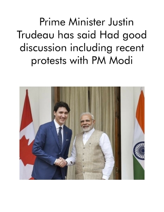 Prime Minister Justin Trudeau Has Said Had Good Discussion Including Recent Protests With PM Modi