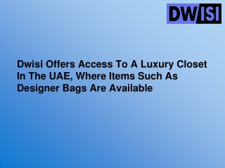 Dwisi Offers Access To A Luxury Closet In The UAE, Where Items Such As Designer Bags Are Available