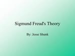 an overview of the law views and theories of sigmund freud an overview of the law views and theories of sigmund freud