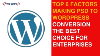 Top 6 Factors Making PSD To WordPress Conversion The Best Choice For Enterprises