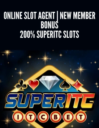 Online Slot Agent | New Member Bonus 200% SUPERITC Slots