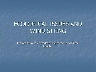 ECOLOGICAL ISSUES AND WIND SITING