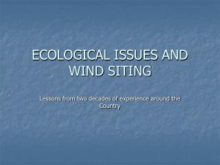 ECOLOGICAL ISSUES AND WIND SITING