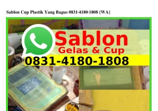 Sablon Cup Plastik Yang Bagus Ô831-418Ô-18Ô8{WhatsApp}