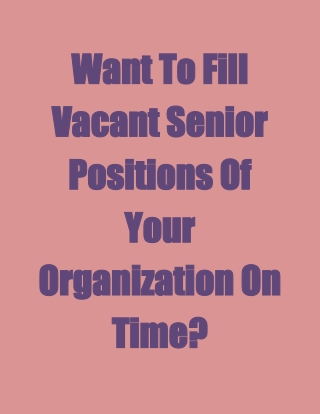 Want To Fill Vacant Senior Positions Of Your Organization On Time?