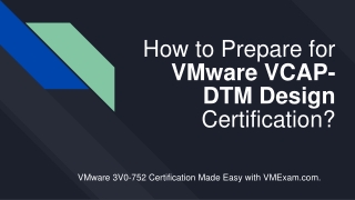 Learn How to Get Success in VMware VCAP-DTM Design (3V0-752) Certification Exam