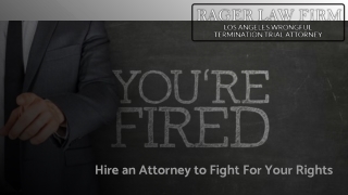 You're Fired! Hire an Attorney To Fight For Your Rights