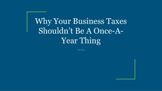 Why Your Business Taxes Shouldn’t Be A Once-A-Year Thing