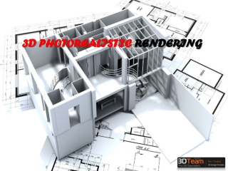 3D PHOTOREALISTIC RENDERING - 3D Team