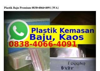 Plastik Baju Premium Ö838–4Ö66–4Ö91(whatsApp)