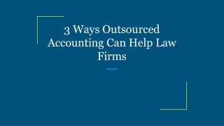 3 Ways Outsourced Accounting Can Help Law Firms