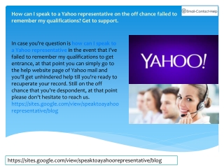 How can I speak to a Yahoo representative on the off chance failed to remember my qualifications? Get to support.