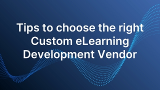 Tips to Choose the Right Custom eLearning Development Vendor