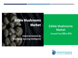 Industrial Outlook of Edible Mushrooms Market