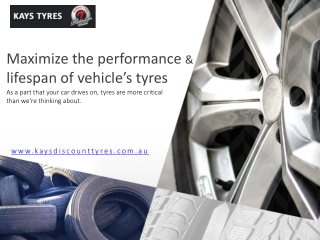 Maximize the performance & lifespan of your vehicle’s tyres