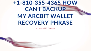 1-810-355-4365 How can I backup my ArcBit wallet recovery phrase