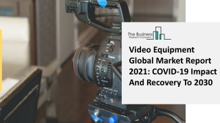 Video Equipment Market Overview, Status Till 2025 And Segmentation