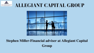 Stephen Miller-Financial adviser at Allegiant Capital Group