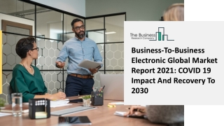 Business-To-Business Electronic Market Industry Trends And Emerging Opportunities Till 2030