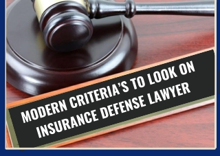 Modern Criteria’s to Look on Insurance Defense Lawyer