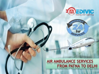 Utilize Supercilious Air Ambulance Services from Patna to Delhi by Medivic