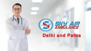 Use Air Ambulance Service in Patna and Delhi with Hi-tech ICU Support
