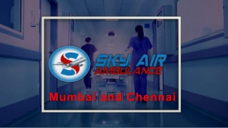 Pick Topmost ICU Setup Air Ambulance Service in Chennai and Mumbai