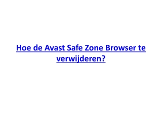 Hoe de Avast Safe Zone Browser te verwijderen?