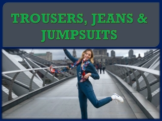 TROUSERS, JEANS & JUMPSUITS