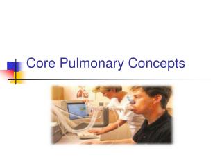 Core Pulmonary Concepts