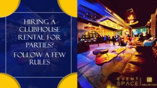 Hiring a Clubhouse Rental for Parties? Follow A Few Rules