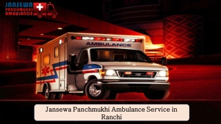 Use Jansewa Panchmukhi Ambulance Service in Ranchi at an Economical Cost