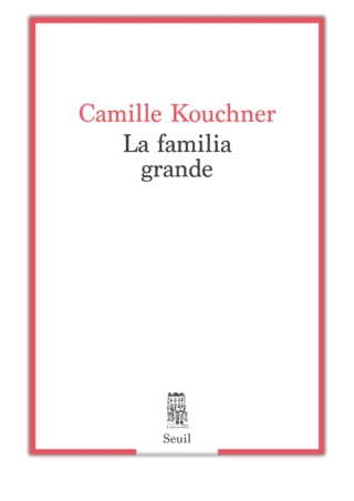 La familia grande By Camille Kouchner PDF Download