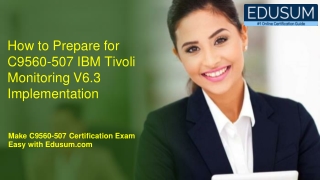 How to Prepare for C9560-507 IBM Tivoli Monitoring V6.3 Implementation Exam