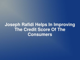 Joseph Rafidi Helps In Improving The Credit Score Of The Con