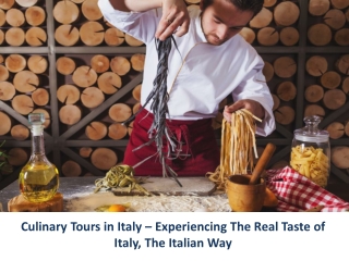 Culinary Tours in Italy – Experiencing The Real Taste of Italy, The Italian Way