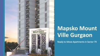 Mapsko Mount Ville Gurgaon- Ready to Move Apartments in Sector 79