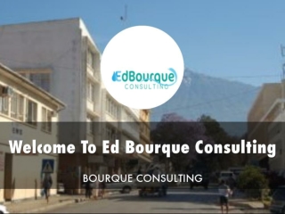 Detail Presentation About Ed Bourque Consulting