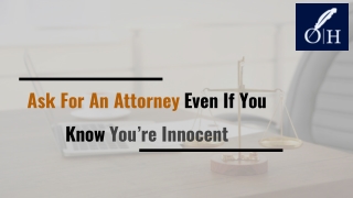 Ask For An Attorney Even If You Know You’re Innocent