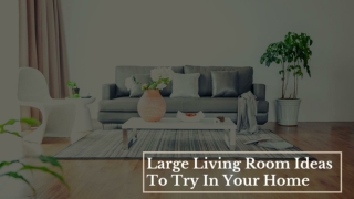 Large Living Room Ideas To Try In Your Home