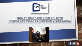 How to Increase Your ROI with Corporate Video Production Mississauga