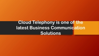 Cloud Telephony is one of the latest Business Communication Solutions