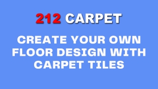 Create Your own Floor Design with Carpet Tiles