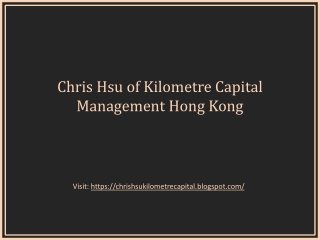 Chris Hsu of Kilometre Capital Management Hong Kong