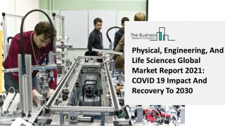 Physical, Engineering, And Life Sciences Market Research Report By The Business Research Company
