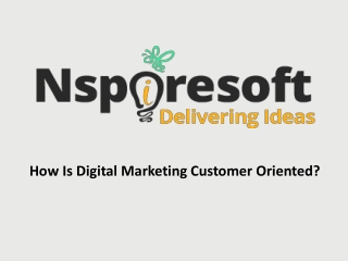 How Is Digital Marketing Customer Oriented?