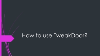 How to Use TweakDoor